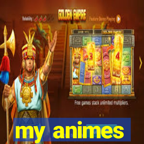 my animes